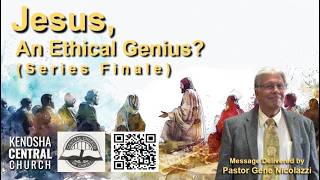 Jesus, An Ethical Genius? (Finale)