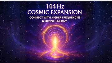 144Hz Cosmic Expansion 🌌 Connect with Higher Frequencies & Divine Energy | Deep Spiritual Journey