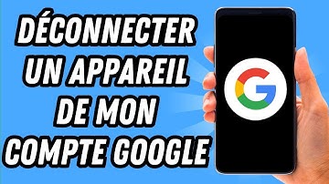 Comment déconnecter un appareil de mon compte Google (GUIDE COMPLET)