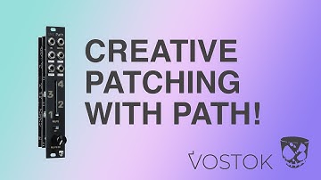 Get creative with your patches with Vostok Instruments & DivKid PATH!
