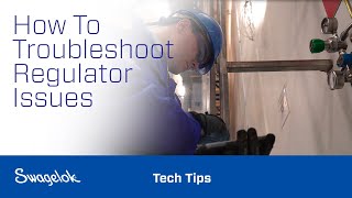 Troubleshooting Regulator Issues | Solutions Spotlight | Swagelok [2021]