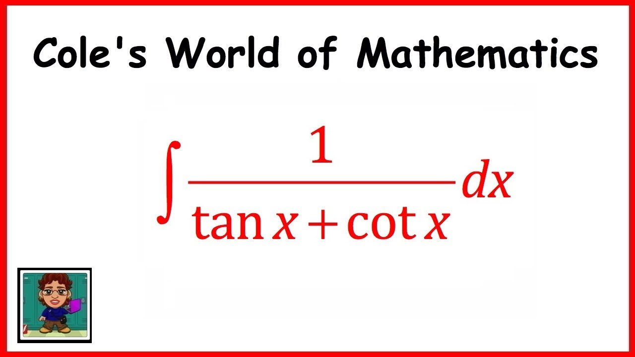 Integral Of 1 Tan X Cot X Calculus 1 Youtube