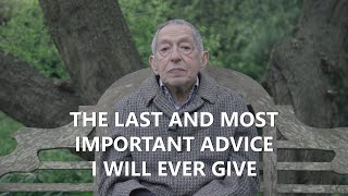 Play video: “The Last and Most Important Advice I Will Ever Give"
