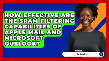 How Effective Are The Spam Filtering Capabilities Of Apple Mail And Microsoft Outlook?