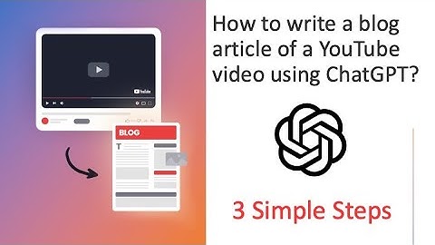 How to write a blog article of a YouTube video using ChatGPT