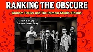 Graham Parker & The Rumour Studio Album Ranking : Part 1of the Graham Parker Story