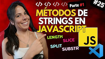 MÉTODOS DE STRINGS en JAVASCRIPT - PARTE 1 | ⭐ Curso JAVASCRIPT DESDE CERO 🚀 #25