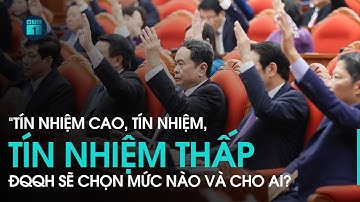 “Tín nhiệm cao, tín nhiệm, tín nhiệm thấp”, ĐQQH sẽ chọn mức nào và cho ai? | VTC1