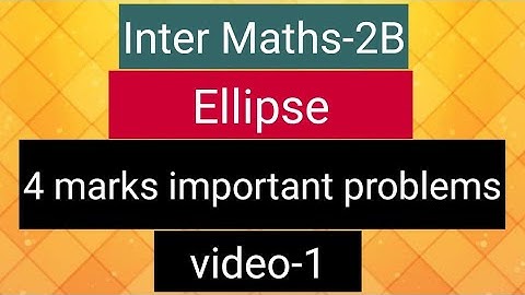 Inter Maths-2B - Ellipse - 4 marks important problems - video-1