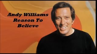 Andy Williams........Reason To Believe.