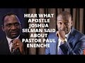 HEAR WHAT APOSTLE JOSHUA SELMAN SAID ABOUT PASTOR PAUL ENENCHE