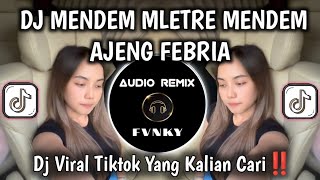 DJ MENDEM MLETRE MENDEM - AJENG FEBRIA || DJ ANGEL 2 VIRAL TIKTOK FULL BASS TERBARU🔥