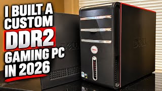 I built a custom ddr2 gaming pc in 2026