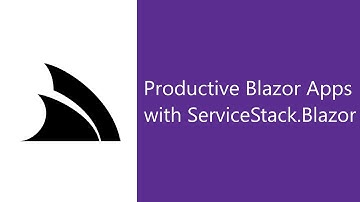Productive Blazor Apps with ServiceStack.Blazor