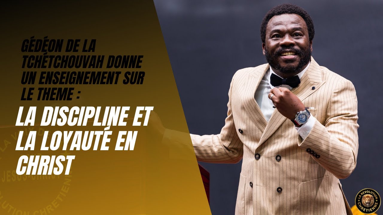 🔴 GÉDÉON DE LA TCHÉTCHOUVAH PRECHE SUR LE THEME SUR LA DISCIPLINE ET LA LOYAUTÉ EN CHRIST.