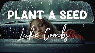 Luke Combs - Plant A Seed (Lyrics) - Rain ASMR