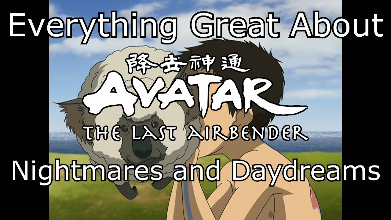 Everything Great About Avatar: The Last Airbender - "Nightmares and