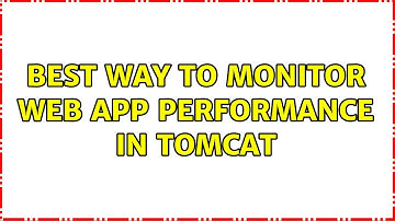 best way to monitor web app performance in tomcat (2 Solutions!!)