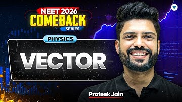 🔥 NEET 2026 Comeback Series Physics | Vector | Prateek Jain #neet2026