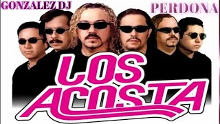 Video thumbnail of "Perdona Los Acosta...."