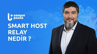Uzman Posta Smart Host Relay Nedir ?