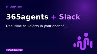 365agents + Slack: Get Real-Time Call Alerts in Your Team Channel