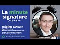 La minute signature avec frdric canevet conseilsmarketingcom