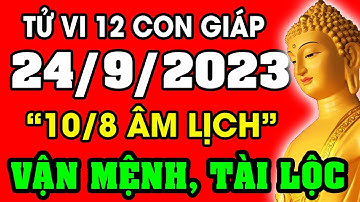 Tử vi hàng ngày 12 con giáp ngày 24/9/2023: Xem Vận Mệnh, Tài Lộc, Sự Nghiệp, Tình Duyên, Sức Khỏe