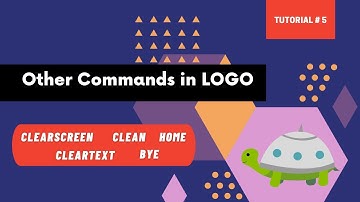 Logo Programming Commands - Clearscreen CS | Cleartext CT | CLEAN | HOME | BYE | (Tutorial #5)