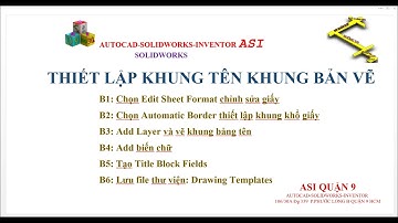TẠO KHUNG TÊN-KHUNG KHỔ GIẤY DRAWING SOLIDWORKS