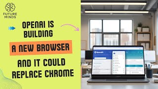 OpenAI Is Building a New Browser – And It Could Replace Chrome