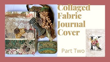 A Collaged Fabric Journal. Part 2