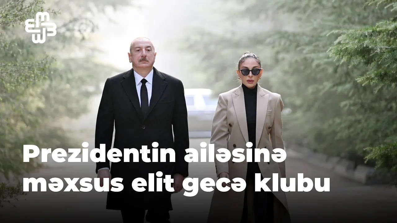 Azərbaycanın ən lüks gecə klubunun sahibi prezidentin qohumlarıdır