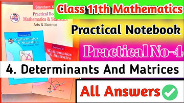 Class 11th Mathematics Practical Notebook|| Practical no.4 Determinants and Matrices all answers||