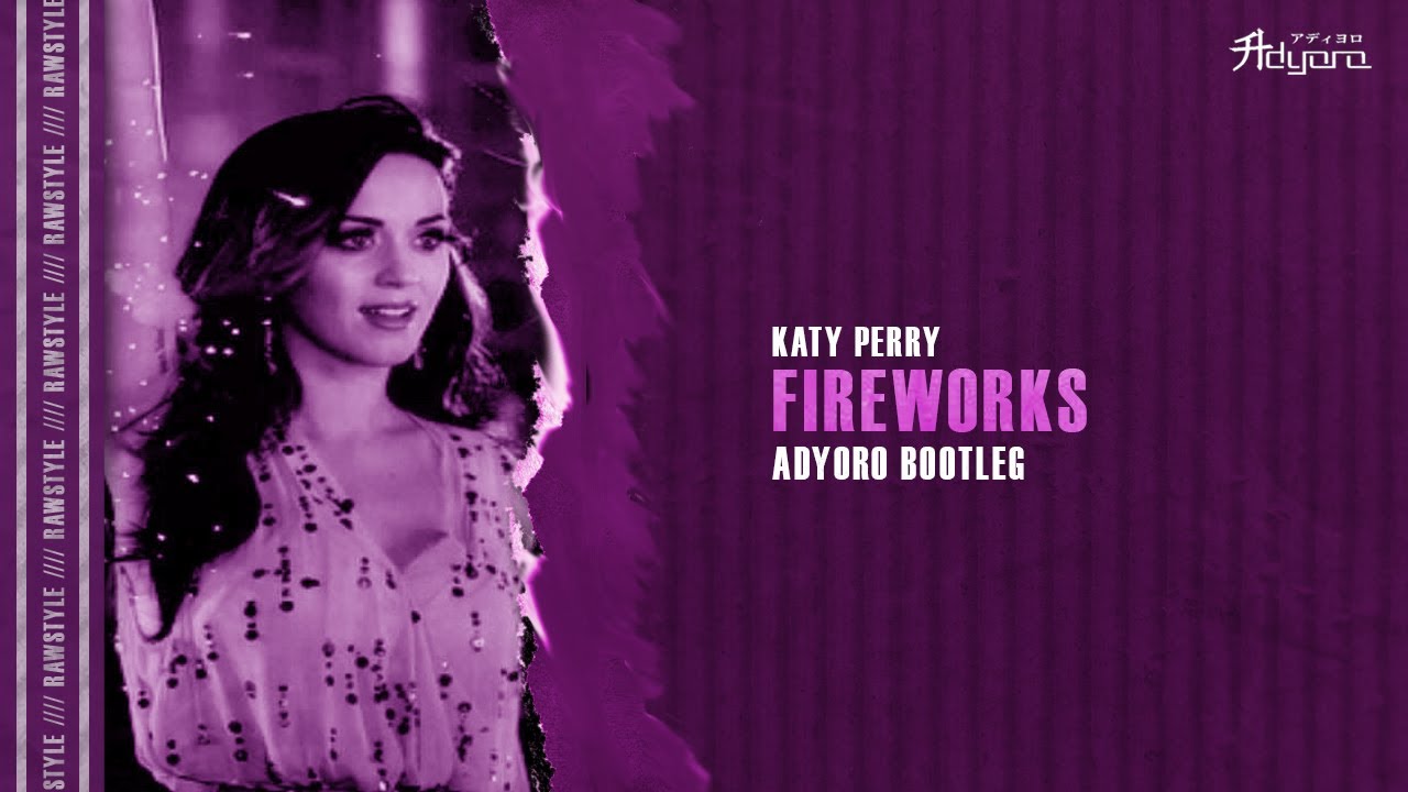 Katy Perry - Firework (Adyoro Hardstyle Bootleg)