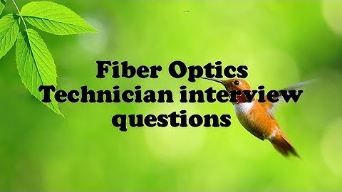 Fiber Optics Technician interview questions
