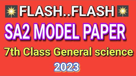 SA2 - 7th Class - General science -2023 | Model paper