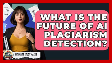 What Is The Future Of AI Plagiarism Detection? - Ultimate Study Hacks