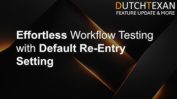 Effortless Workflow Testing with Default Re-Entry Setting