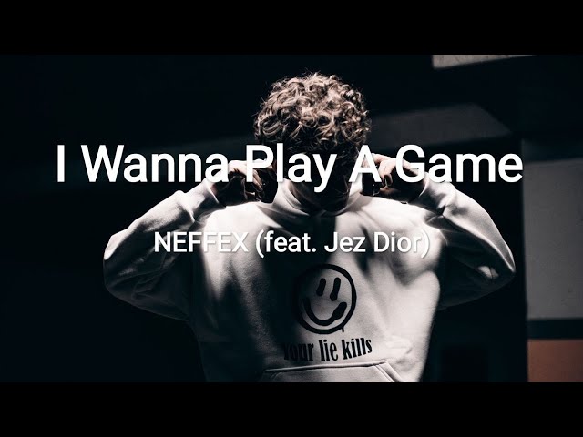 NEFFEX - I Wanna Play A Game feat. Jez Dior (Official Lyric Video