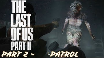 The Last Of Us Part 2 Gameplay Walkthrough Part 2 - Patrol [PS4 PRO]