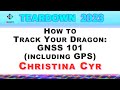 TEARDOWN 2023 - How To Track Your Dragon: GNSS 101 (Including GPS) with  Christina Cyr