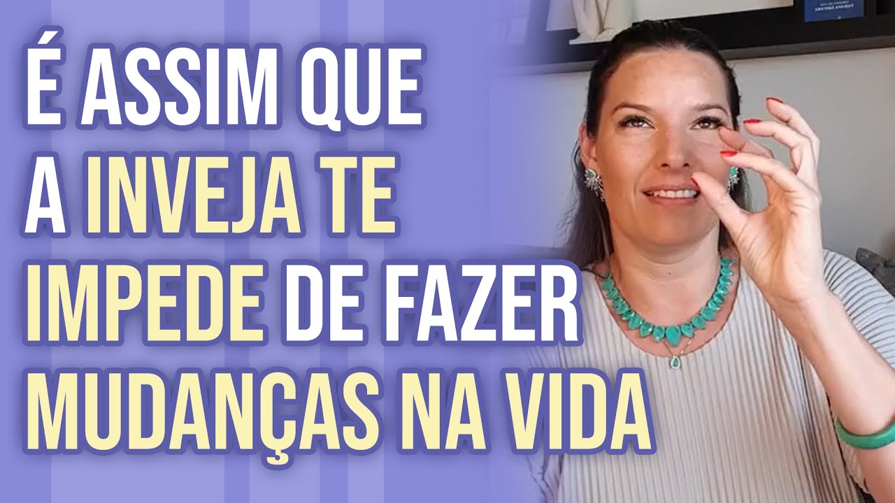 É ASSIM QUE A INVEJA TE IMPEDE DE FAZER MUDANÇAS NA VIDA - YouTube