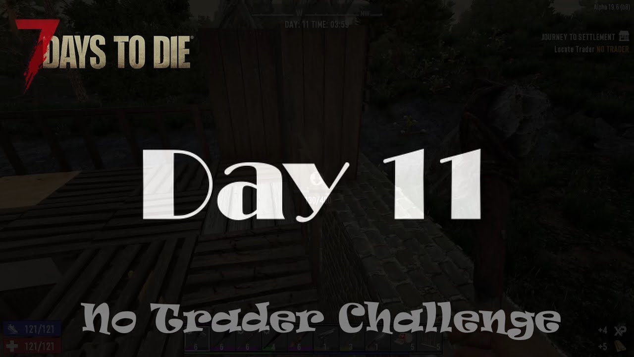 7 Days to Die - No Trader Challenge - Day 11 A19.6(b8)