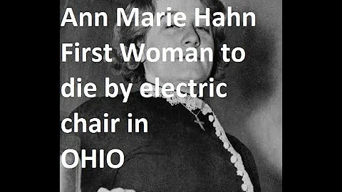 Ann Marie Hahn, First Woman to die by Electric Cha...
