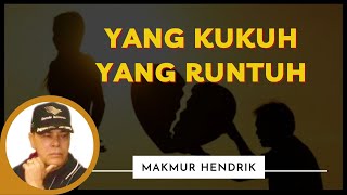 YANG KUKUH YANG RUNTUH by Makmur Hendrik ok