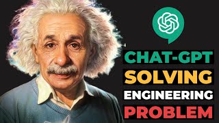 Role of CHAT-GPT in Solving Engineering Problems