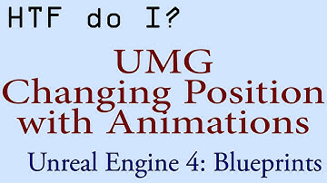 HTF do I? Change Widget Positions in UMG using Animations