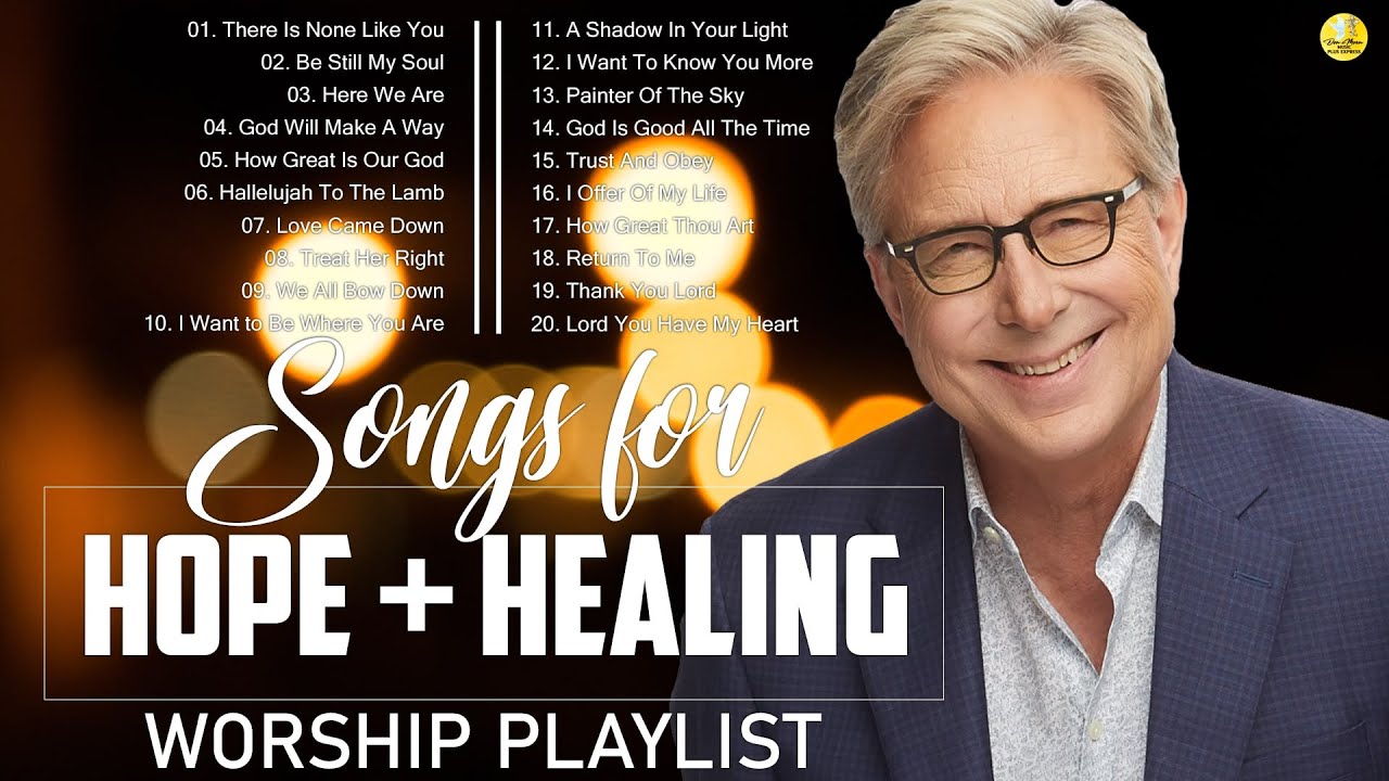 Don Moen Worship Songs for Healing Playlist YouTube