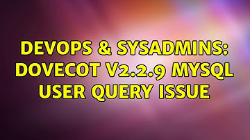DevOps & SysAdmins: Dovecot v2.2.9 mysql user query issue (2 Solutions!!)
